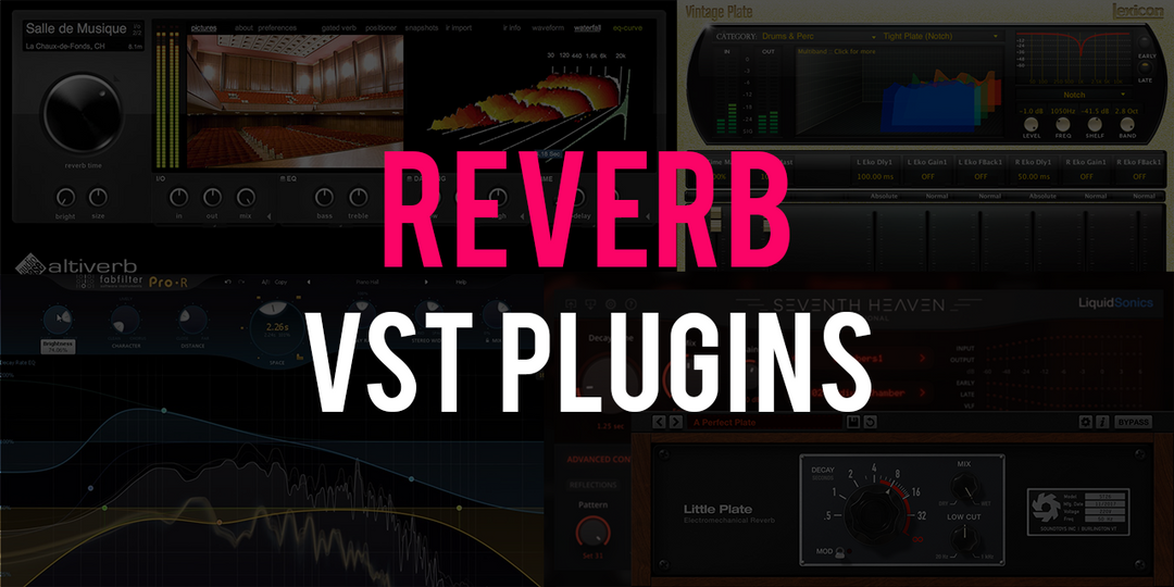 The Best Reverb Plugins for Music Production & Recording